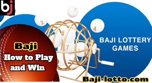 Baji's Lottery Games – How to Play and Win